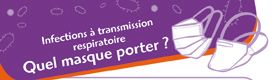 Infections à transmission respiratoire. Quel masque porter ?