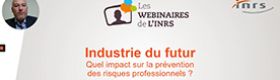 Webinaire - Industrie du futur : quel impact sur la prévention des risques professionnels ?