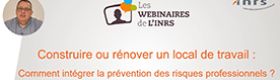 Webinaire - Construire ou rénover un local de travail : comment intégrer la prévention des risques professionnels ?