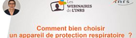 Webinaire - Comment bien choisir un appareil de protection respiratoire ?