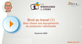 Webinaire Bruit au travail (1). Bien choisir ses équipements de protection individuelle