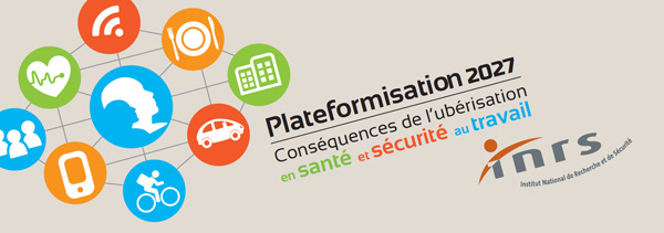 Plateformisation 2027 : Conséquences de l'uberisation en santé et sécurité au travail